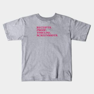 Receipts. Proof. Timeline. Screenshots. Kids T-Shirt